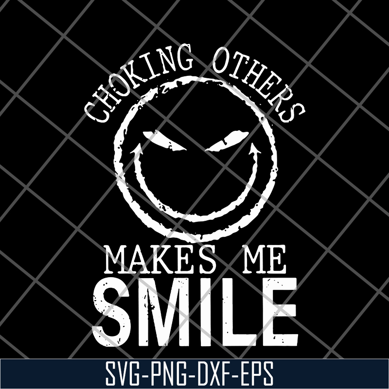 FN16062119-Choking People Makes Me Smile svg, png, dxf, eps digital file FN16062119.jpg