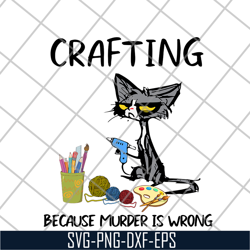 FN16062123- Cat Crafting Because Murder Is Wrong svg, png, dxf, eps digital file FN16062123.jpg