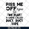 FN17062115-Piss me off again and we play a game svg, png, dxf, eps digital file FN17062115.jpg