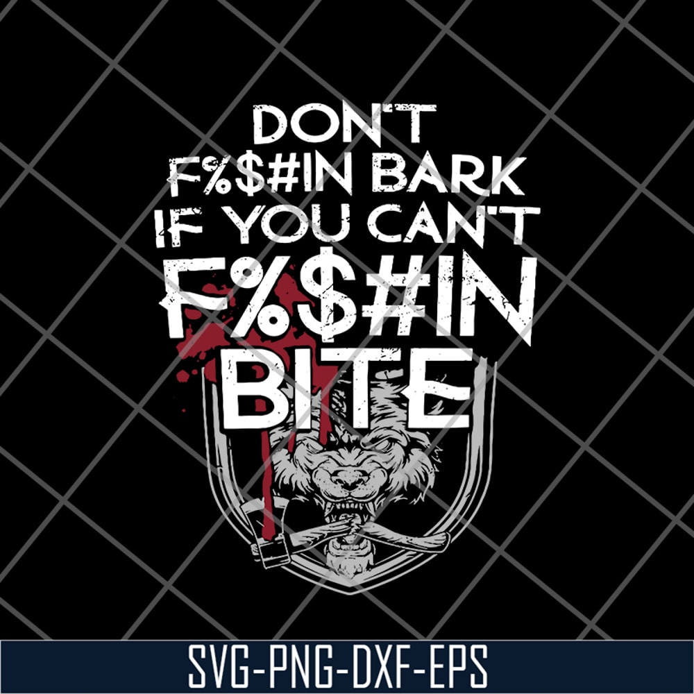 FN18062101-Don’t Fuckin Bark If You Can’t Fuckin Bite svg, png, dxf, eps digital file FN18062101.jpg
