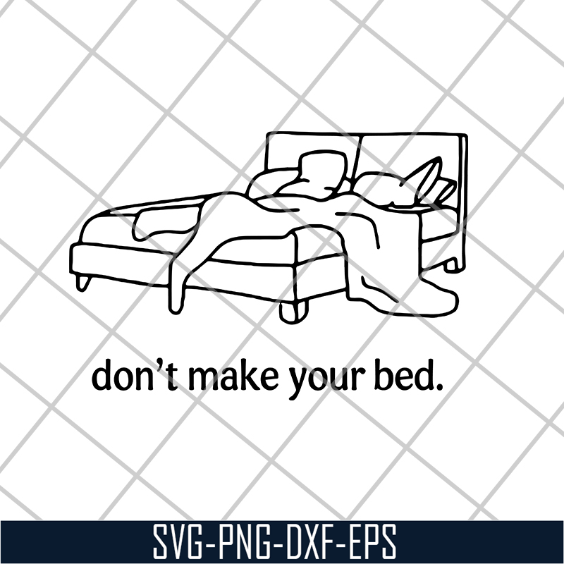 FN18062102- Don’t Make Your Bed Funny svg, png, dxf, eps digital file FN18062102.jpg