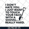 FN18062117-I Don't Hate You svg, png, dxf, eps digital file FN18062117.jpg