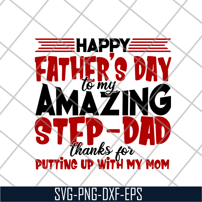FTD21052106-Happy Father's Day To My Amazing Step Dad Thanks For Putting Up With My Mom svg, png, dxf, eps digital file FTD21052106.jpg