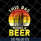 FTD21052117-this dad need a beer svg, png, dxf, eps digital file FTD21052117.jpg