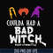 HLW0118-coulda had a bad witch svg, png, dxf, eps digital file HLW0118.jpg