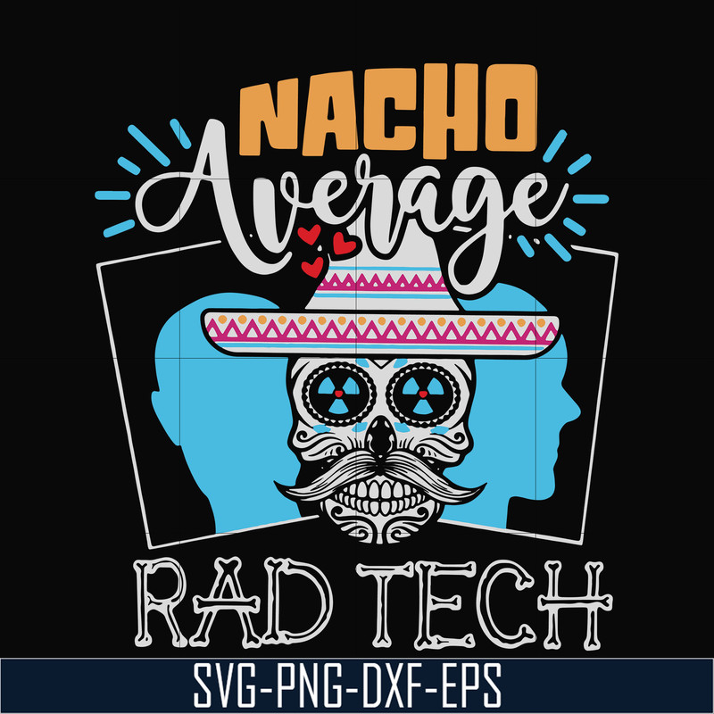 HLW0156-Nacho average rad tech svg, png, dxf, eps digital file HLW0156.jpg