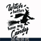 HLW24072012-Witch better have my candy svg, halloween svg, png, dxf, eps digital file HLW24072012.jpg