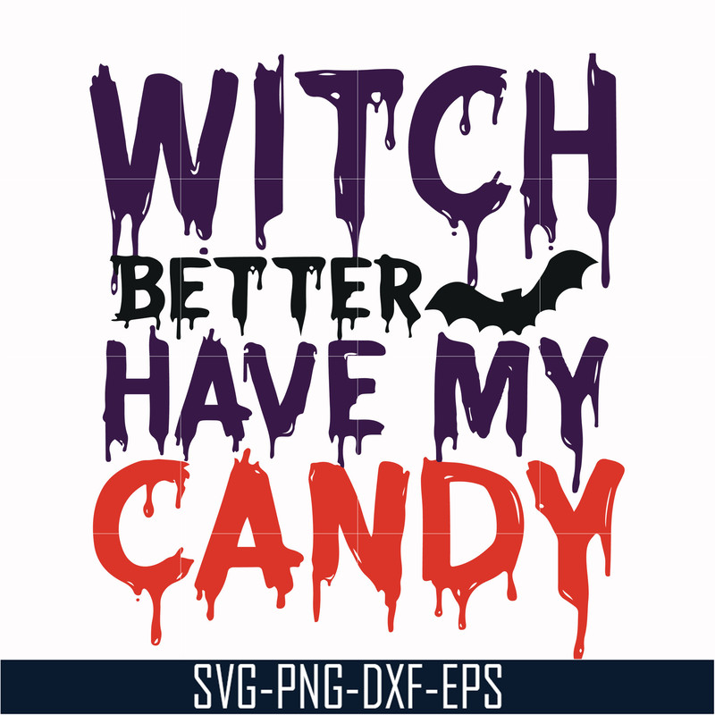 HLW24072013-Witch better have my candy svg, halloween svg, png, dxf, eps digital file HLW24072013.jpg