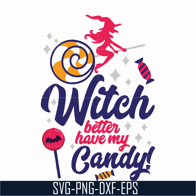 HLW2407207-Witch better have my candy svg, halloween svg, png, dxf, eps digital file HLW2407207.jpg