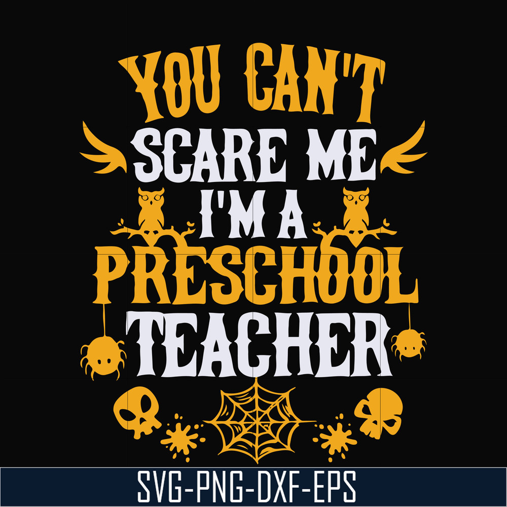 HLW25072013-You cant scare me im a preschool teacher svg, halloween svg, png, dxf, eps digital file HLW25072013.jpg