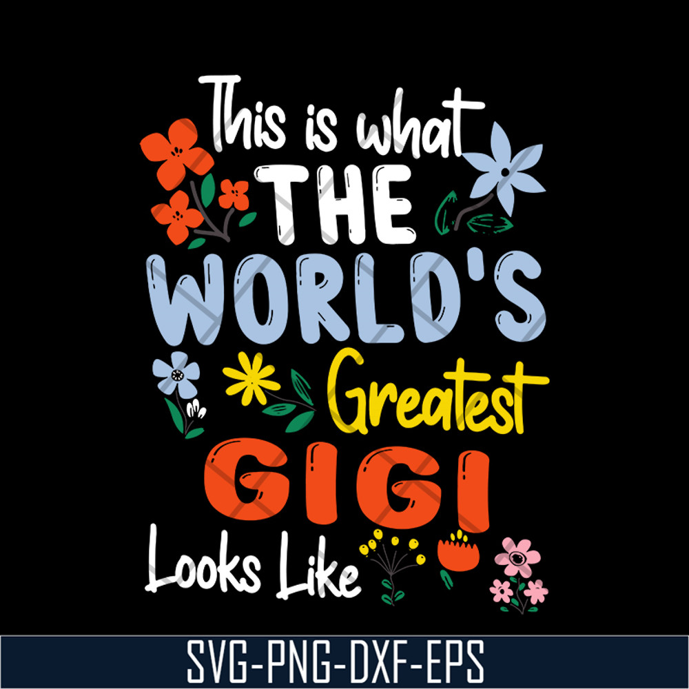 MTD02042110-This is what the world's greatest gigi svg, Mother's day svg, eps, png, dxf digital file MTD02042110.jpg