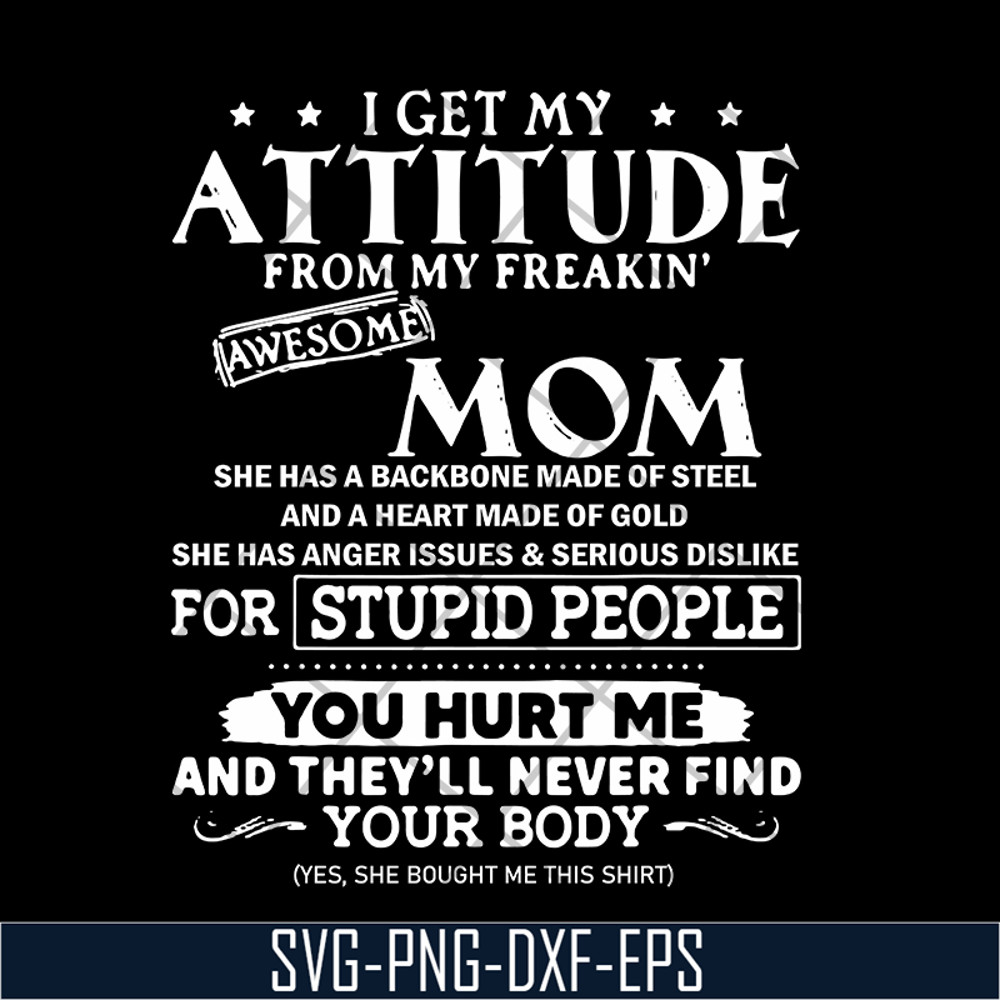 MTD03042104-I get my attitude from my freaking awesome mom svg, Mother's day svg, eps, png, dxf digital file MTD03042104.jpg