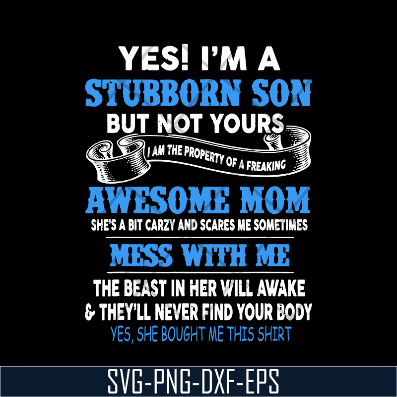 MTD03042114-Yes I'm A Stubborn son svg, Mother's day svg, eps, png, dxf digital file MTD03042114.jpg