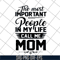 MTD04042130-The most important people in my life call me mom svg, Mother's day svg, eps, png, dxf digital file MTD04042130.jpg