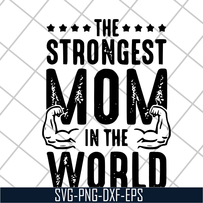 MTD05042126-The strongest mom in the world svg, Mother's day svg, eps, png, dxf digital file MTD05042126.jpg