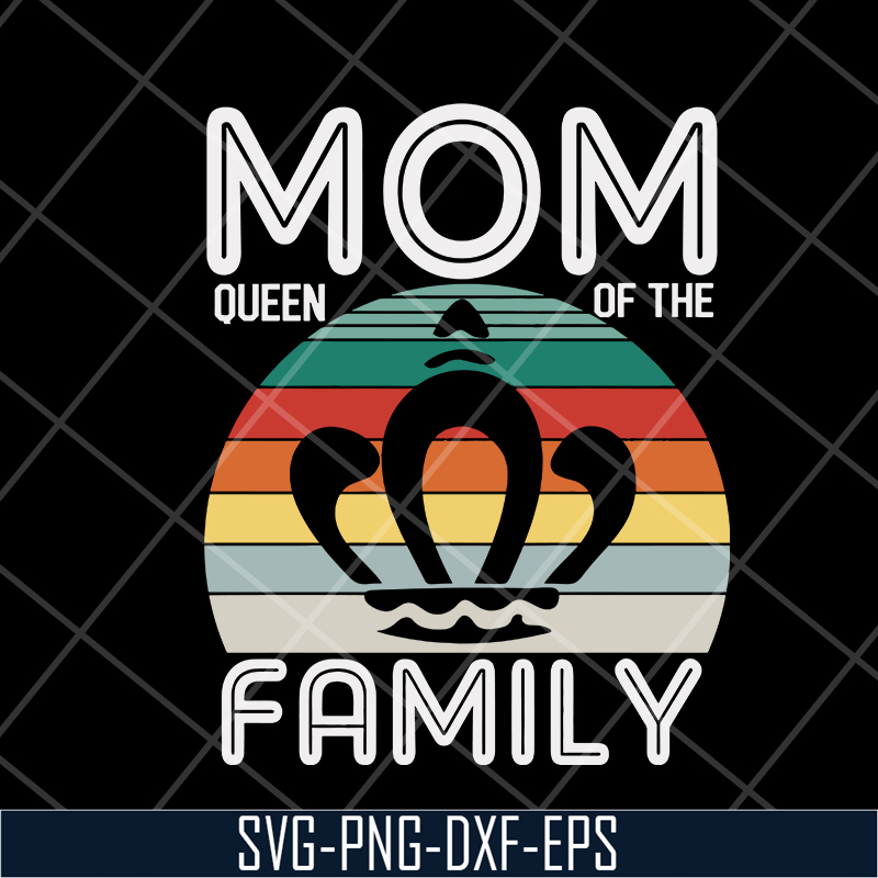 MTD05042132-Mom queen of the family svg, Mother's day svg, eps, png, dxf digital file MTD05042132.jpg