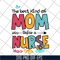 MTD05042134-The best kind of mom raise a nurse svg, Mother's day svg, eps, png, dxf digital file MTD05042134.jpg
