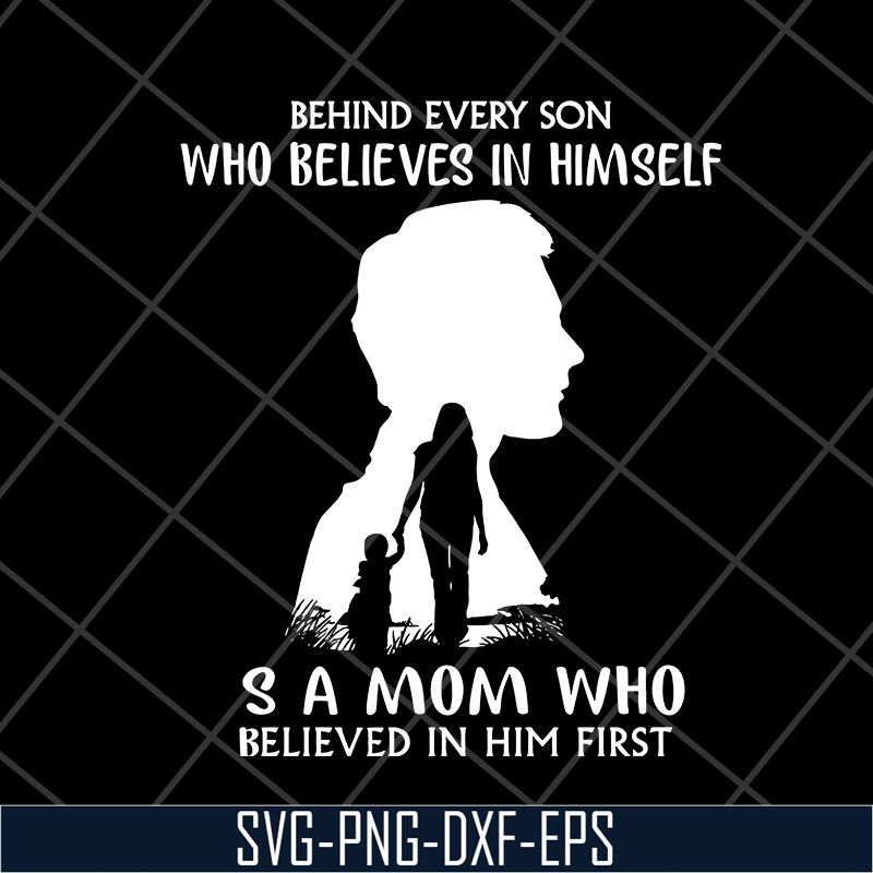 MTD08042106-behind every son who believes in himself svg, Mother's day svg, eps, png, dxf digital file MTD08042106.jpg