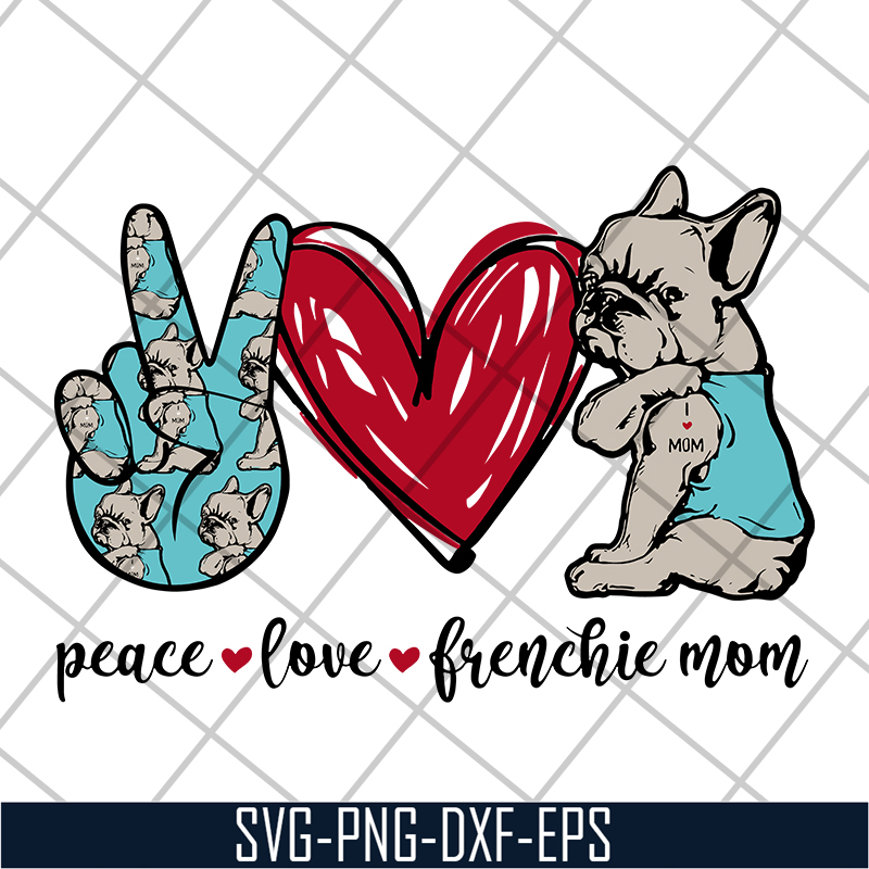 MTD08042119-Peace love frenchie mom svg, mother's day svg, eps, png, dxf digital file MTD08042119.jpg