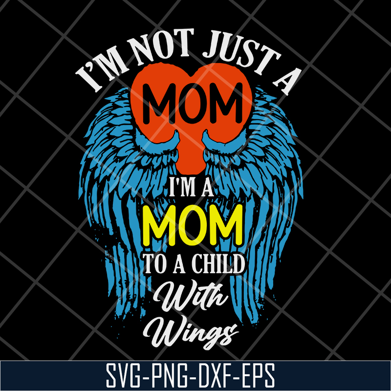 MTD10042105-i'm not just a mom to a child with wings svg, Mother's day svg, eps, png, dxf digital file MTD10042105.jpg