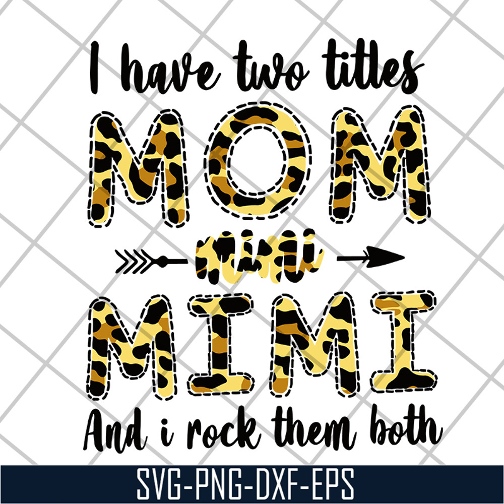 MTD10042113-i have two titles mom mimi svg, Mother's day svg, eps, png, dxf digital file MTD10042113.jpg