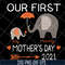 MTD13042116-Our first mother's day 2021 svg, Mother's day svg, eps, png, dxf digital file MTD13042116.jpg
