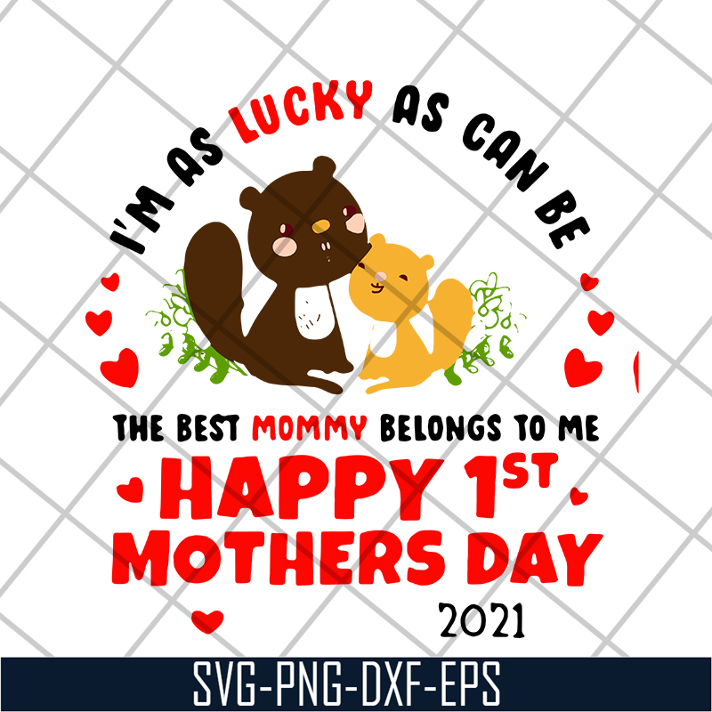 MTD15042101-Im as lucky as can be the best mommy svg, Mother's day svg, eps, png, dxf digital file MTD15042101.jpg
