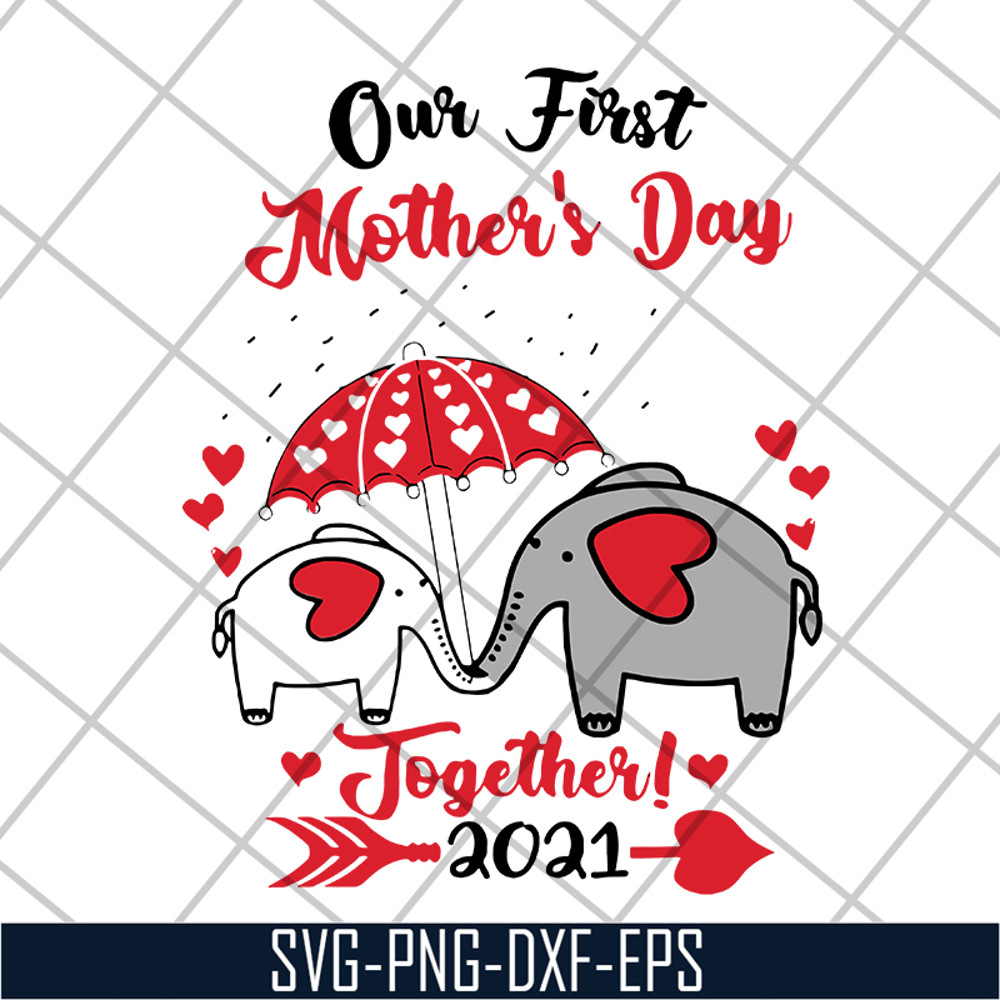 MTD15042103-Our first mother's day 2021 svg, Mother's day svg, eps, png, dxf digital file MTD15042103.jpg