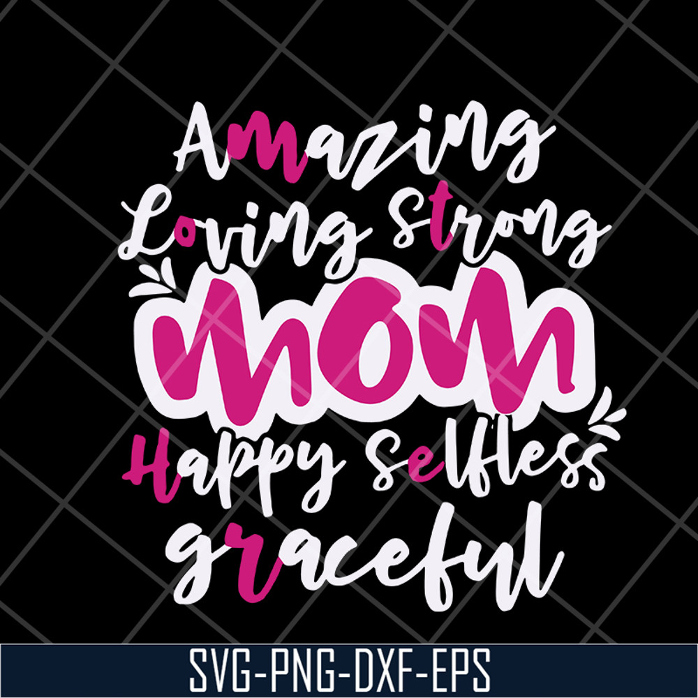 MTD16042125-Amazing loving strong mom svg, Mother's day svg, eps, png, dxf digital file MTD16042125.jpg