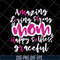 MTD16042125-Amazing loving strong mom svg, Mother's day svg, eps, png, dxf digital file MTD16042125.jpg
