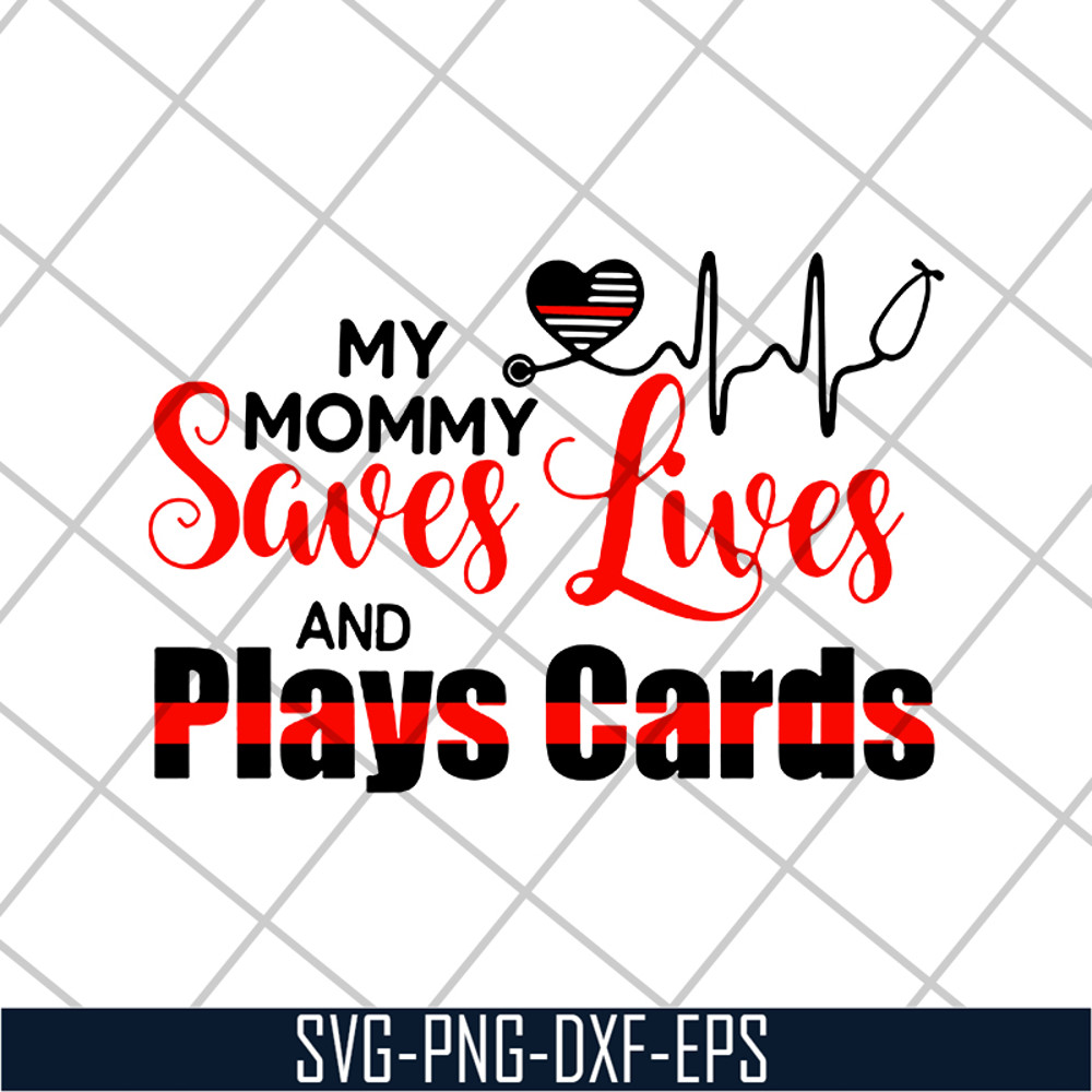 MTD16042150-My mommy saves lives and play cards svg, Mother's day svg, eps, png, dxf digital file MTD16042150.jpg