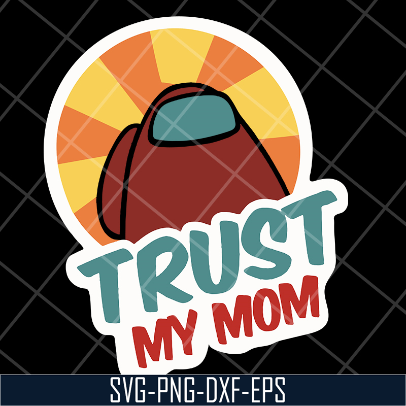 MTD1702103-Trust my mom svg, Mother's day svg, eps, png, dxf digital file MTD1702103.jpg