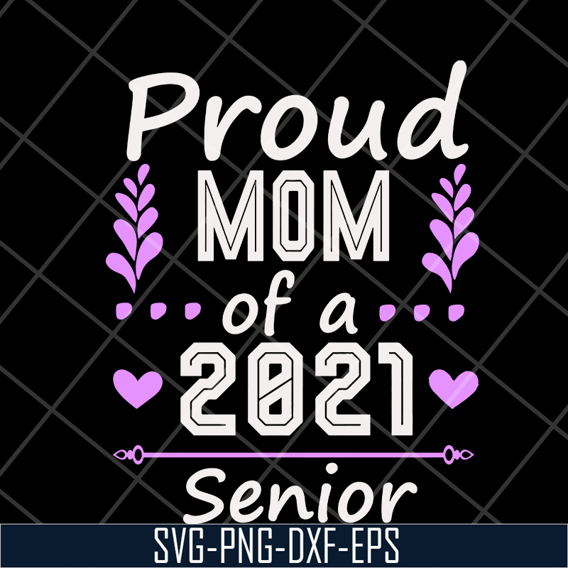 MTD1702122-Proud mom of a 2021 senior svg, Mother's day svg, eps, png, dxf digital file MTD1702122.jpg