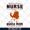 MTD22042106-Behind every nurse who believes in herself is a nurse mom who believed in her first svg, Mother's day svg, eps, png, dxf digital file MTD22042106.jp