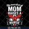 MTD22042113-The best kind of mom svg, Mother's day svg, eps, png, dxf digital file MTD22042113.jpg