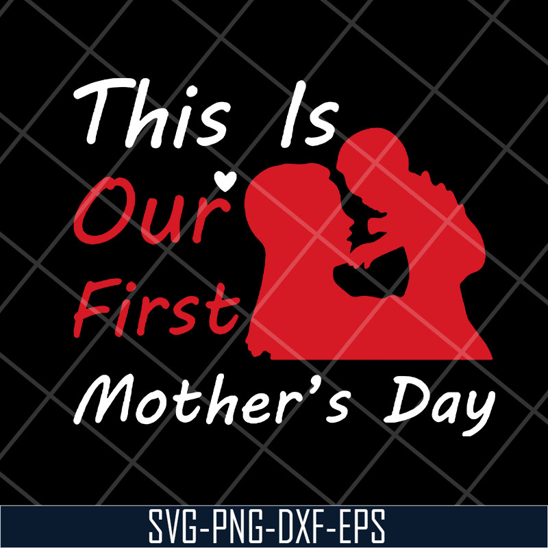 MTD23042129-This is our first mothers day svg, Mother's day svg, eps, png, dxf digital file MTD23042129.jpg
