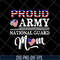 MTD23042139-Proud Army National Guard Mom svg, Mother's day svg, eps, png, dxf digital file MTD23042139.jpg