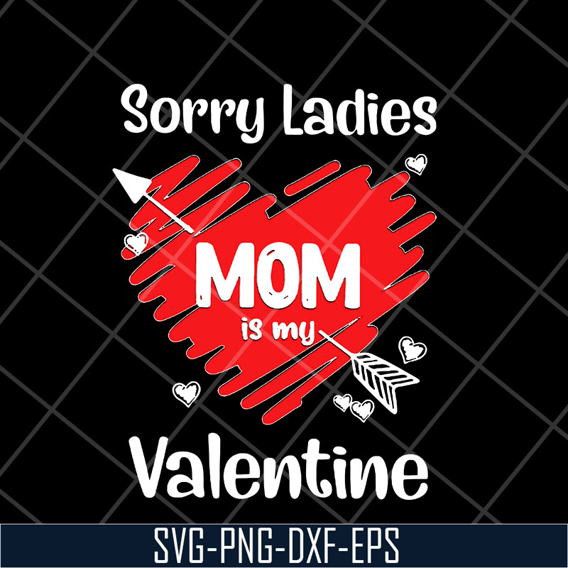 MTD23042141-Sorry ladies mom is my valentine svg, Mother's day svg, eps, png, dxf digital file MTD23042141.jpg