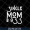 MTD23042142-Single mom boss mommy mother svg, Mother's day svg, eps, png, dxf digital file MTD23042142.jpg