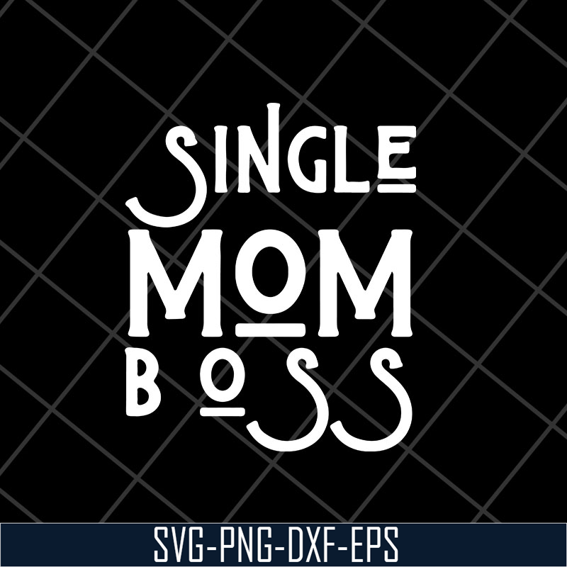 MTD23042142-Single mom boss mommy mother svg, Mother's day svg, eps, png, dxf digital file MTD23042142.jpg