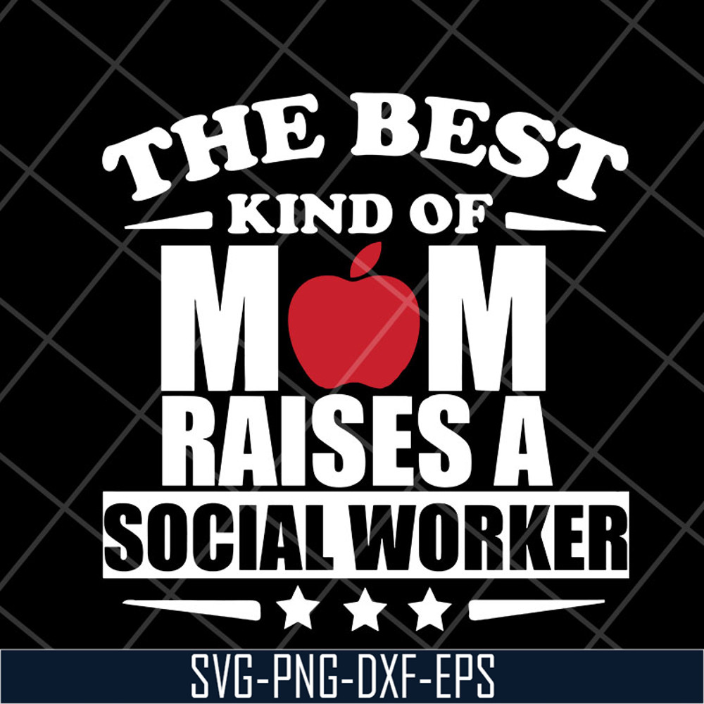 MTD23042145-the best kind of mom raises a social worker svg, Mother's day svg, eps, png, dxf digital file MTD23042145.jpg