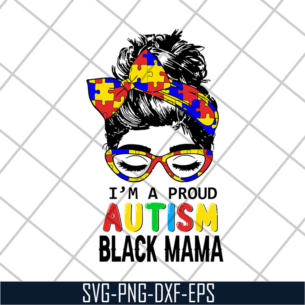 MTD23042151-Im a proud autism black mama svg, Mother's day svg, eps, png, dxf digital file MTD23042151.jpg