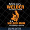 MTD27042110-Behind every welder svg, Mother's day svg, eps, png, dxf digital file MTD27042110.jpg