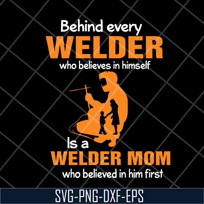 MTD27042110-Behind every welder svg, Mother's day svg, eps, png, dxf digital file MTD27042110.jpg