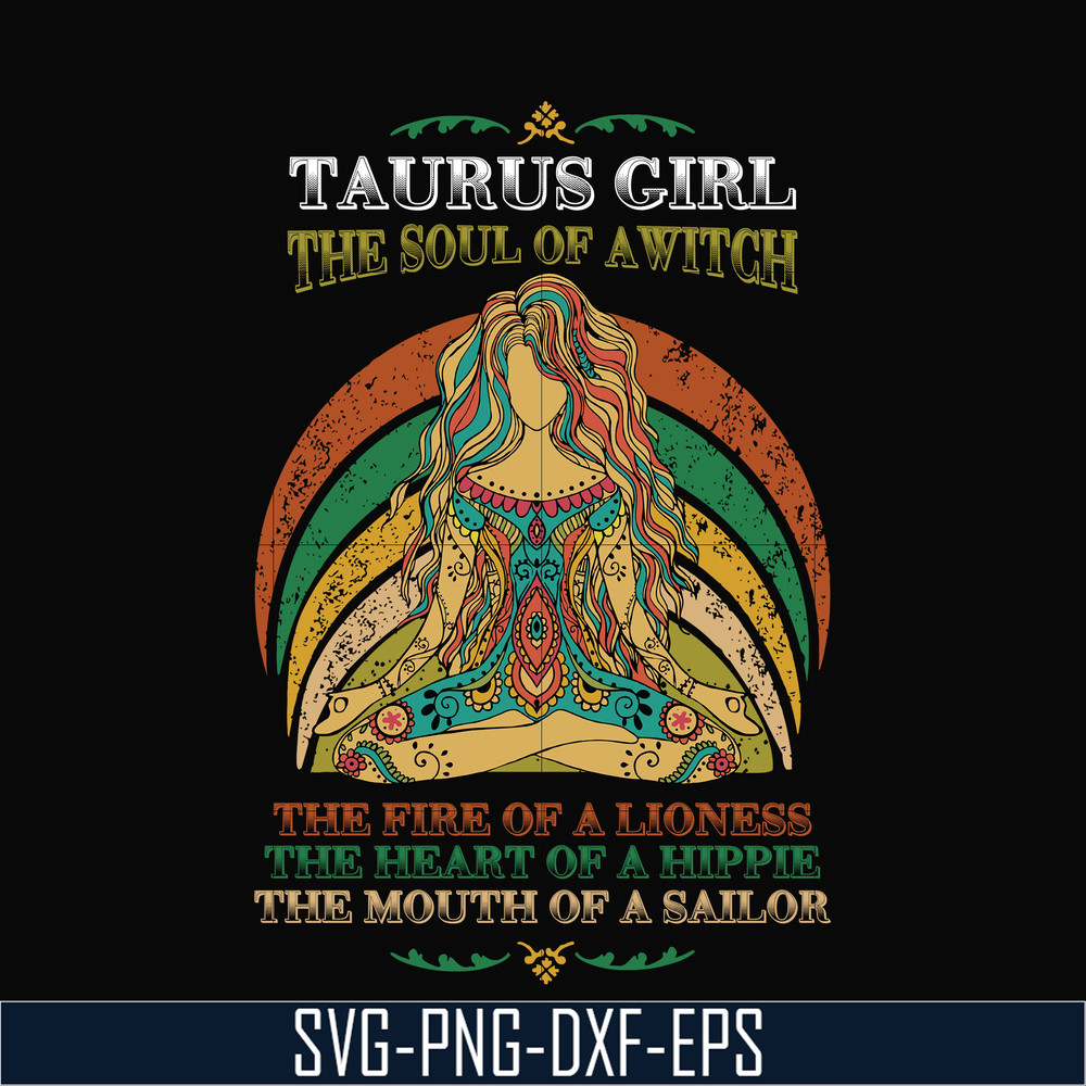 NBD0033-Taurus girl the soul of a witch svg, the fire of a lioness, the heart of a hippie, the mouth of a sailor svg, png, dxf, eps digital file NBD0033.jpg