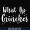 NCRM0056-What up grinches svg, christmas svg, png, dxf, eps digital file NCRM0056.jpg