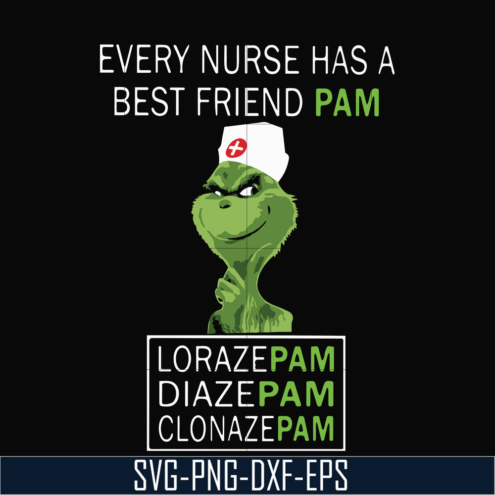 NCRM0059-Every nurse has a best friend pam svg, lorazepam svg, diazepam svg, clonazepam svg, png, dxf, eps digital file NCRM0059.jpg