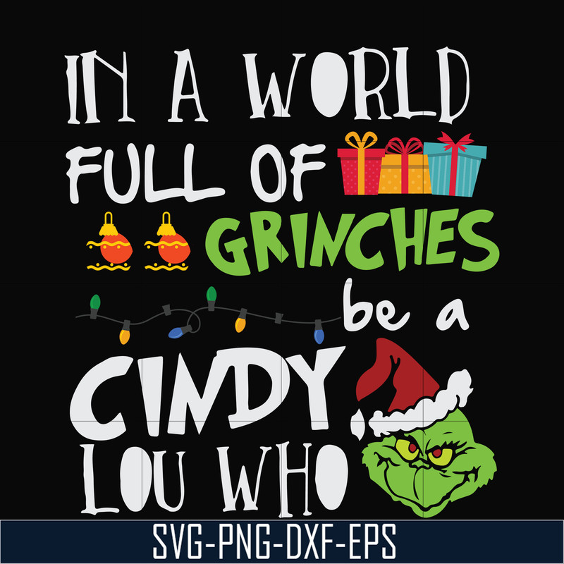 NCRM0140-In a world full of grinches be a cindy lou who svg, png, dxf, eps digital file NCRM0140.jpg