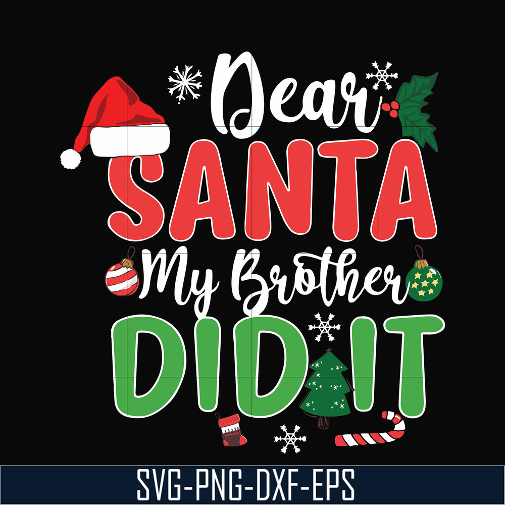 NCRM0150-Dear santa my brother did it svg, christmas svg, png, dxf, eps digital file NCRM0150.jpg