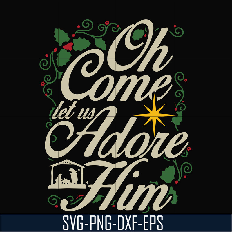 NCRM0170-Oh come let us adore him svg, christmas svg, png, dxf, eps digital file NCRM0170.jpg